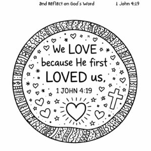 1 John 4:19 Coloring Page – We Love Because He First Loved Us Printable